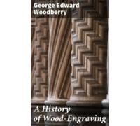 A History Of Wood-engraving (ebook)