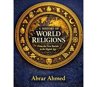 A History of World Religions: From the First Burials to the Digital Age
