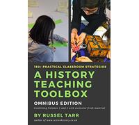 A History Teaching Toolbox: Omnibus Edition: Practical classroom strategies: 3
