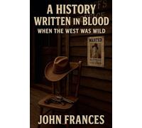 A History Written in Blood When the West Was Wild