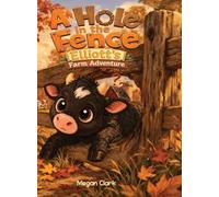 A Hole in the Fence: Elliott's Farm Adventure