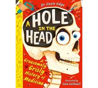 A Hole in the Head: A gruesomely grisly history of medical firsts