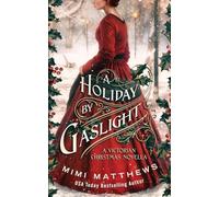 A Holiday By Gaslight: A Victorian Christmas Novella