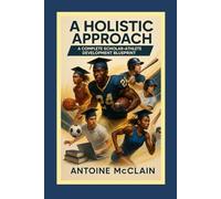 A Holistic Approach: A Complete Scholar-Athlete Development Blueprint