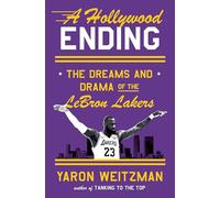 A Hollywood Ending: The Dreams and Drama of the Lebron Lakers