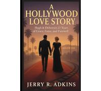 A Hollywood Love Story: Hugh & Deborra’s 27 Years of Grace, Fame, and Farewell