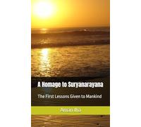 A Homage to Suryanarayana: The First Lessons Given to Mankind