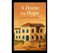 A Home for Hope: No one flees willingly (Stories of New Beginnings)