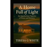 A HOME FULL OF LIGHT: An Appalachian Tapestry of Home and Memory