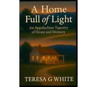 A HOME FULL OF LIGHT: An Appalachian Tapestry of Home and Memory