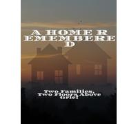 A HOME REMEMBERED Two Families, Two Floors Above Grief