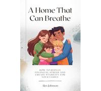 A Home That Can Breathe: How to Reduce Financial Stress and Create Stability for Your Family