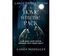 A Home with the Pack: Large Print Edition: 1 (Moonglen Shifters Large Print Editions)