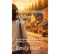 A Homecoming in Silver Pines: A Clean Small-Town Romance About Healing, Love, and Second Chances (Silver Pines Series)