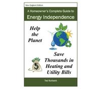 A Homeowner's Complete Guide to Energy Independence: How a Massachusetts homeowner eliminate all of their household's utility and fuel bills
