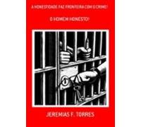 A Honestidade Faz Fronteira Com O Crime! (ebook)