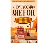 A Honeycomb to Die For: A Small Town New Zealand Cozy Mystery (The Velvet Scone Mysteries)