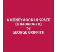 A Honeymoon In Space (unabridged) (audiolibro)