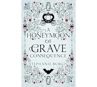 A Honeymoon of Grave Consequence: 2 (The Unexpected Adventures of Lady and Lord Riven)