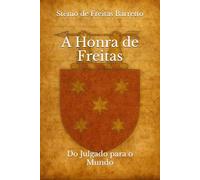 A Honra de Freitas: Do Julgado Para o Mundo (História e Genealogia)
