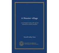 A Hoosier village: a sociological study with special reference to social causation