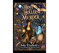 A Hoot and a Holler for Murder: A Polly Elizabeth Cozy Paranormal mystery novel: 4