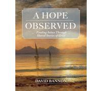 A Hope Observed: Finding Solace Through Shared Stories of Grief
