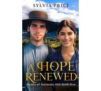 A Hope Renewed (Hearts of Harmony Hill Book Five): An Amish Romance