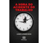 A Hora Do Acidente Do Trabalho (ebook)