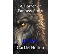 A Horror or Fantasy Story: HOWL (Horror or Fantasy: A Collection of Chilling Stories)