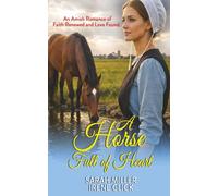 A Horse Full of Heart: An Amish Romance of Faith Renewed and Love Found