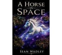 A Horse In Space (Where Dreams Live)
