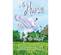 A Horse Like no Other: A Magical Middle-Grade Horse Adventure with Flying Ponies, Friendship, and Courage