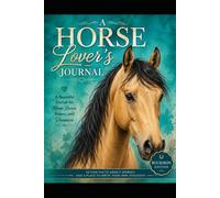 A Horse Lover's Journal: 50 Fun Facts About Horses and a Place to Write Your Own Thoughts
