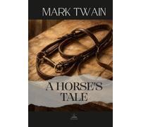 A Horse's Tale: The Original 1907 Edition - A Quiet Story of Loyalty and Compassion