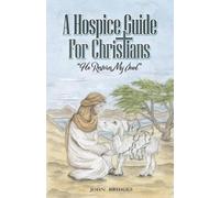 A Hospice Guide For Christians: He Restores My Soul