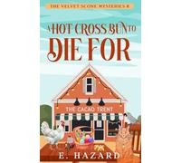 A Hot Cross Bun to Die For: A Small Town New Zealand Cozy Mystery (The Velvet Scone Mysteries)