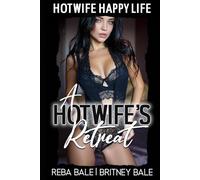 A Hotwife's Retreat: A Wife Sharing Holiday Adventure (Hot Wife Happy Life)