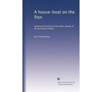 A house-boat on the Styx: being some account of the divers doings of the associated shades
