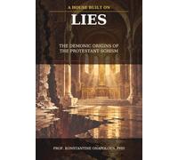 A House Built on Lies: The Demonic Origins of the Protestant Schism