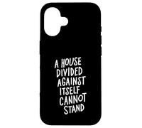 A House Divided Against Itself Cannot Stand Carcasa para iPhone 16