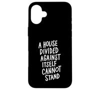A House Divided Against Itself Cannot Stand Carcasa para iPhone 16 Plus
