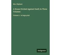 A House Divided Against Itself; In Three Volumes: Volume 2 - in large print