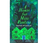 A House for Miss Pauline: 'One of the Caribbean's finest writers' Monique Roffey