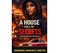 A House Full of Secrets: A Story of Family, Trauma, and Survival in Oakland