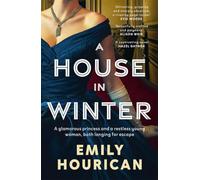 A House in Winter: A glamorous princess and a restless young woman, both longing for escape: Based on the true story of Princess Margaret and Lord Snowden under siege by the IRA