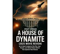 A House of Dynamite (2025 Movie Review): An In-Depth Analysis of the Plot, Cast, Themes, and Global Stakes Behind This Explosive New Release