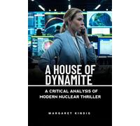 A HOUSE OF DYNAMITE: A Critical Analysis Of Modern Nuclear Thriller