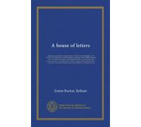 A house of letters: being excerpts from the correspondence of Miss Charlotte Jerningham (the Honbl. Lady Bedingfeld), Lady Jerningham, Coleridge, ... from diaries and various sources; and a...