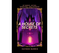A House of Secrets: Of Magic, Myths, Monsters, and Madness